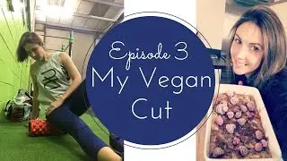 My Vegan Cut - Losing Weight on a Plant-Based Diet - Episode 3
