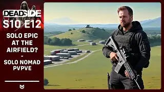 DEADSIDE Solo PvPvE: EPIC mission at the airfield, sure we can do it! | S10E12