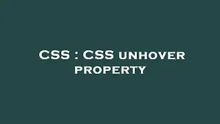 CSS : CSS unhover property