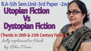 Difference between Utopian Fiction & Dystopian Fiction # Unit-3 Trends in 20th&21th Century Fiction