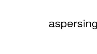 How to pronounce aspersing