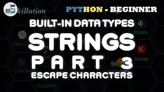 Python for Beginners - 06 | Built-in Data Types | [Strings - Part 3 - Escape Characters]