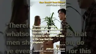 How Should I TREAT OTHERS? JESUS HEAL MY SOUL JBManCave.com #Shorts