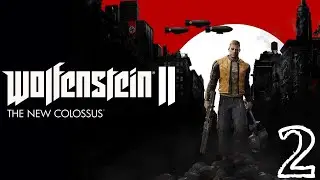 Let's Play Wolfenstein II: The New Colossus PC Edition Part 2