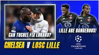 Can Tuchel Fix The Lukaku Problem? | How Dangerous Are Lille? | CHELSEA vs LILLE
