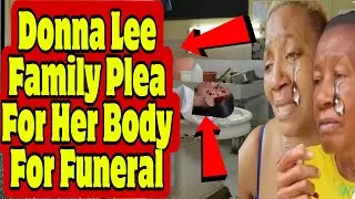DONNA LEE  BODY FUNERAL PLAN FAMILY SAID THIS TO JAMAICA PLUS CALLER ALLEGED LOCATION😮