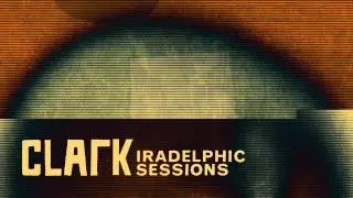 Clark - Iradelphic Sessions 3 - Soft Eruptor (download MP3 in description)
