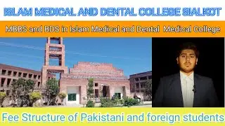 ISLAM MEDICAL AND DENTAL COLLEGE SIALKOT || FEE STRUCTURE FOR PAKISTANI AND FOREGIN STUDENTS