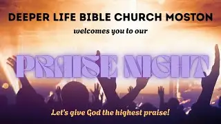 PRAISE NIGHT - Deeper Christians Life Ministry Manchester