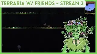 Terraria w/ Friends - Stream 2