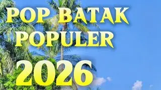 LAGU BATAK POPULER 2026 MERDU DAN SYAHDU ENAK BUAT SANTAI DAN UNTUK DIPERJALANAN