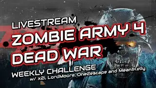 Livestream - Zombie Army 4 - Weekly Event w/ x2i, One2escape, LordMoore & Mean1Kelly