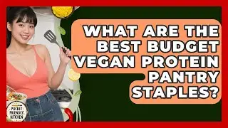 What Are The Best Budget Vegan Protein Pantry Staples? - Pocket Friendly Kitchen