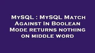 MySQL : MySQL Match Against In Boolean Mode returns nothing on middle word