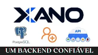 Construindo Seu Backend Sem Código com XANO, gratuito para aprender (Banco de Dados e APIs Robustas)