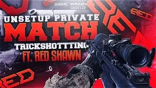 Red Shawn :| Private Match Unsetup ! TrickShotting*