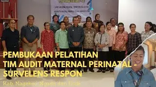 PEMBUKAAN PELATIHAN TIM AUDIT MATERNAL PERINATAL - SURVELENS RESPON - KAB. NAGEKEO, NGADA, ENDE