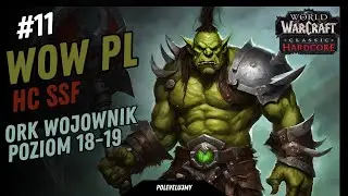 Polevelujmy w World of Warcraft PL | HC SSF | odc. 11 | Poziom 18 - 19 | Ork Wojownik