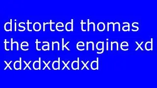 distorted thomas the tank engine