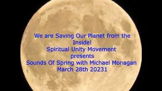 Spiritual Unity Movement presents: Sounds Of Spring with Michael Monagan. 03282021