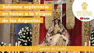 20:00 h: Septenario Virgen de las Angustias. S.A.I. Catedral de Guadix