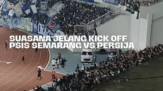 SUASANA SESAAT SEBELUM KICK OFF PSIS VS PERSIJA