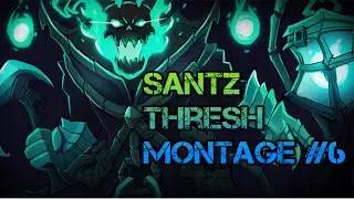 Santz - Thresh Montage #6