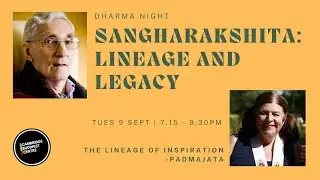 Dharma Night: Sangharakshita: Lineage and Legacy – The Lineage of Inspiration - Padmajata