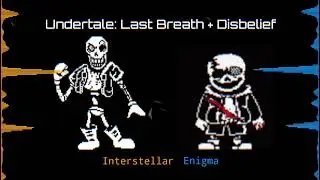 Undertale: Last Breath + Disbelief - Interstellar Enigma V2