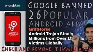 Google banned these 26 Virus Infected Popular Android apps | Remove them immediately from you mobile