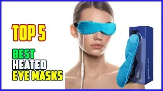 TOP 5 Best Heated Eye Masks 2026