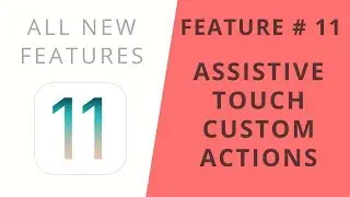 iOS 11 Features | Assistive Touch Custom Actions | Feature #11