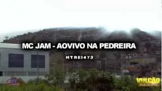 MC JAM - AOVIVO  NA PEDREIRA ♫♪