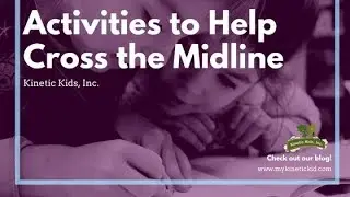 Activities to Help Cross the Midline | Kinetic Kids, Inc.