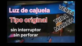 C&oacute;mo instalar luz a la cajuela, del Versa (v-driver) sin interruptor.