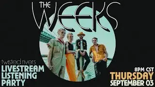 The Weeks - Twisted Rivers Album Listening Party