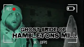 The Ghost Bride of Hambletons Mill: Caught on Camera!?