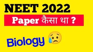 NEET 2022 : Paper Analysis | Biology 😥