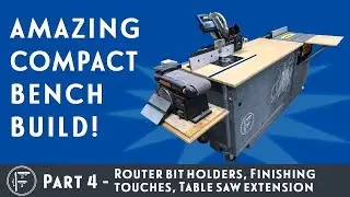 DIY Amazing Compact Workbench - Part 4: Router bit holders, Table saw extension, Finishing touches