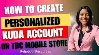 HOW TO CREATE YOUR PERSONALIZED KUDA ACCOUNT ON TDC MOBILE STORE