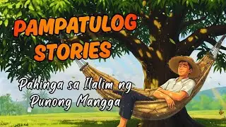 PAMPATULOG NA KWENTO  | Pahinga sa ilalim ng Punong Mangga | PAMPATULOG STORIES
