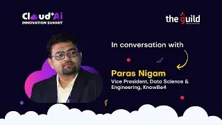Maximizing Analytics and Generative AI Capabilities: Paras Nigam, VP, KnowBe4