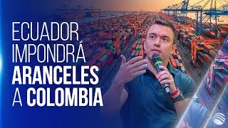 Ecuador anuncia arancel del 30% a importaciones de Colombia por falta de cooperaci&oacute;n antidrogas