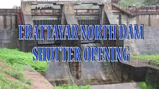 ERATTAYAR DAM shutter opening