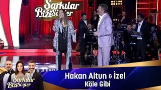 Hakan Altun & İzel - KÖLE GİBİ