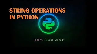STRING OPERATIONS IN PYTHON || PYTHON TUTORIALS FOR BEGINERS || USEFUL ESCAPE SEQUENCE IN PYTHON