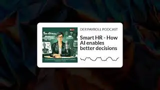 DER PAYROLL PODCAST - Smart HR - How AI enables better decisions