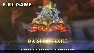 ROYAL LEGENDS RAISED IN EXILE COLLECTOR'S EDITION FULL GAME Complete walkthrough gameplay + BONUS
