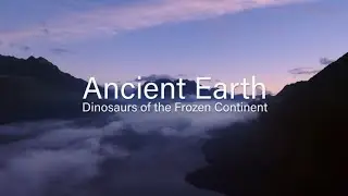 Ancient Earth: Dinosaurs of the Frozen Continent - Ep1 