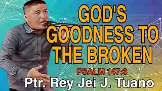 GOD'S GOODNESS TO THE BROKEN //UPC Preaching// Cebuano Bisaya Preaching Rey Jei J. Tuano